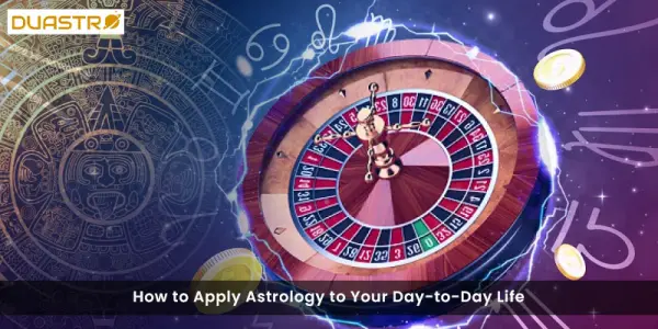 How to Apply Astrology to Your Day-to-Day Life