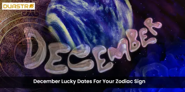 Decembers Lucky Dates For Your Zodiac Sign