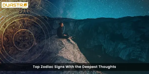 Top Zodiac Signs With the Deepest Thoughts