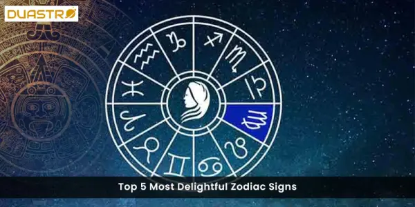 Top 5 Most Delightful Zodiac Signs