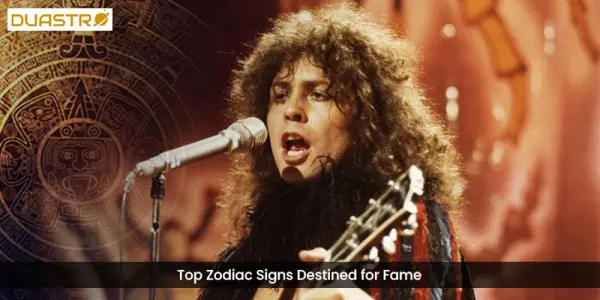 Top Zodiac Signs Destined for Fame