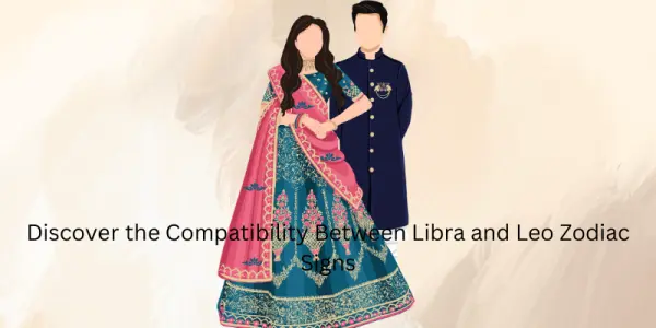 Discover the Compatibility Between Libra and Leo Zodiac Signs