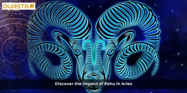 Discover the Impact of Rahu in Aries