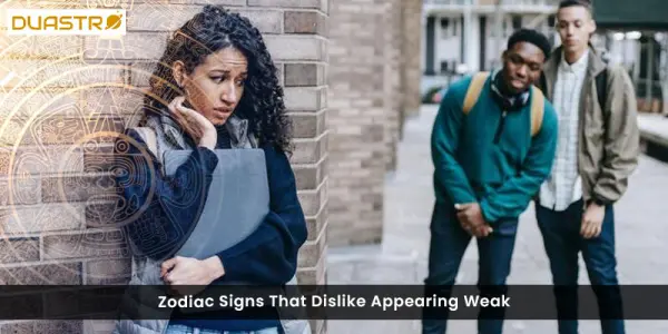 Zodiac Signs That Dislike Appearing Weak