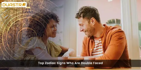 Top Zodiac Signs Who Are Double Faced