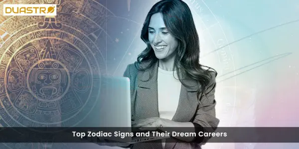 Top Zodiac Signs and Their Dream Careers