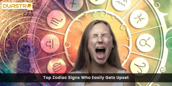 Top Zodiac Signs Who Easily Gets Upset