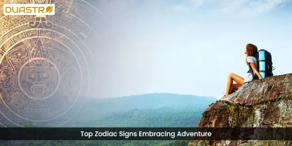 TopZodiac Signs Embracing Adventure