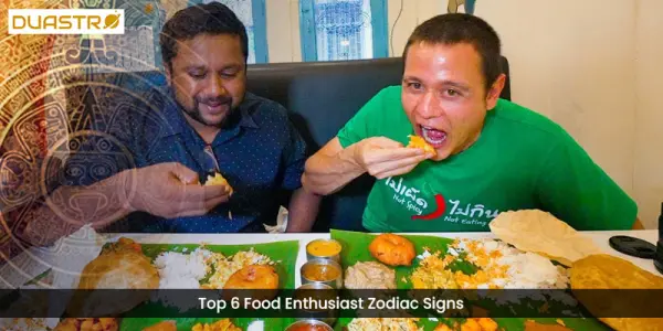 Top 6 Food Enthusiast Zodiac Signs