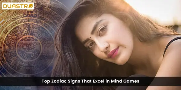 Top Zodiac Signs That Excel in Mind Games