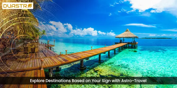 Explore Destinations Based on Your Sign with Astro-Travel