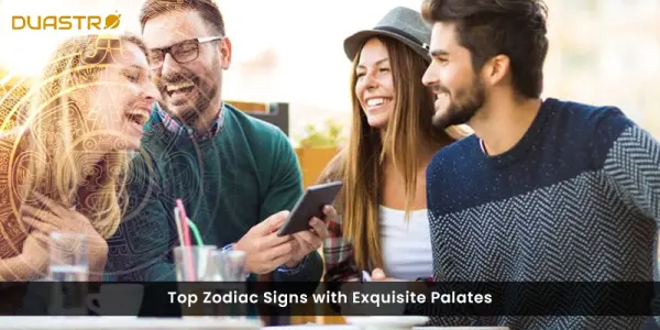 Top Zodiac Signs with Exquisite Palates