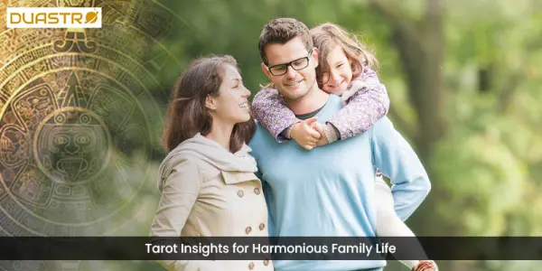 Tarot Insights for Harmonious Family Life