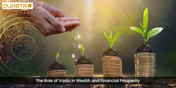 The Role of Vastu in Wealth and Financial Prosperity