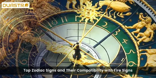 Top Zodiac Signs and Their Compatibility with Fire Signs