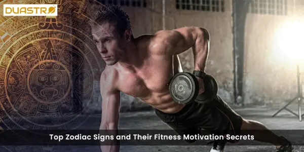Top Zodiac Signs and Their Fitness Motivation Secrets
