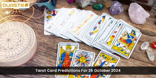 Tarot Card Predictions For 26 October 2024