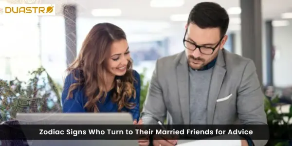 Zodiac Signs Who Turn to Their Married Friends for Advice