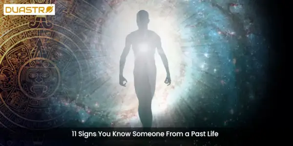 11 Signs You Know Someone From a Past Life