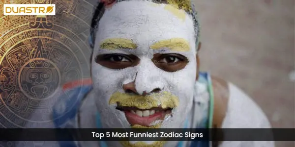 Top 5 Most Funniest Zodiac Signs