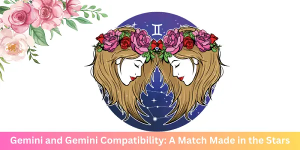 Gemini and Gemini Compatibility: A Match Made in the Stars
