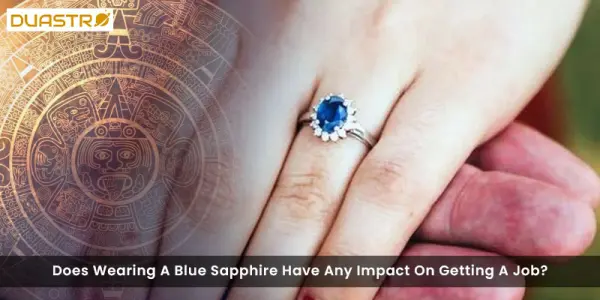 Does Wearing A Blue Sapphire Have Any Impact On Getting A Job?