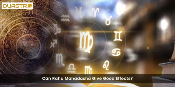 Can Rahu Mahadasha Give Good Effects?