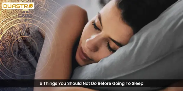 6 Things You Should Not Do Before Going To Sleep