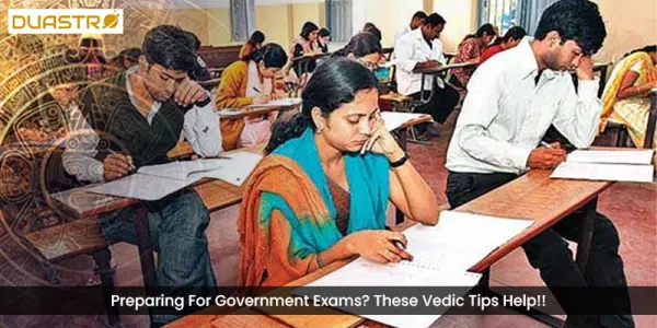 Preparing For Government Exams? These Vedic Tips Help!!