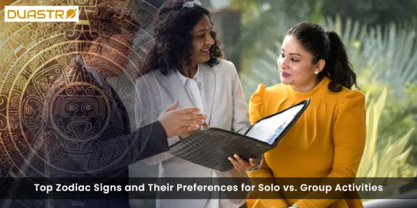 Top Zodiac Signs and Their Preferences for Solo vs. Group Activities
