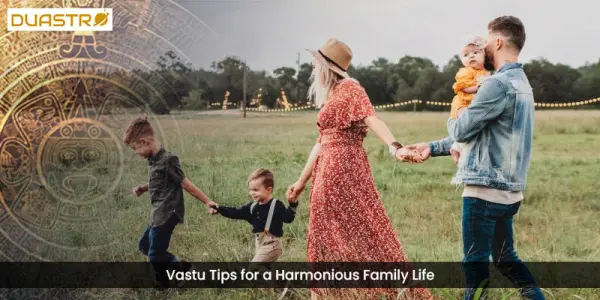 Vastu Tips for a Harmonious Family Life