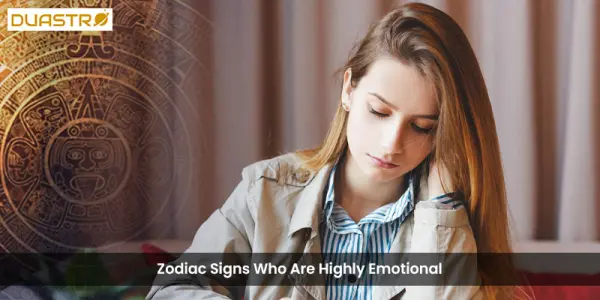 Zodiac Signs Who Are Highly Emotional