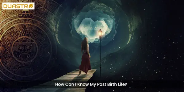 How Can I Know My Past Birth Life?