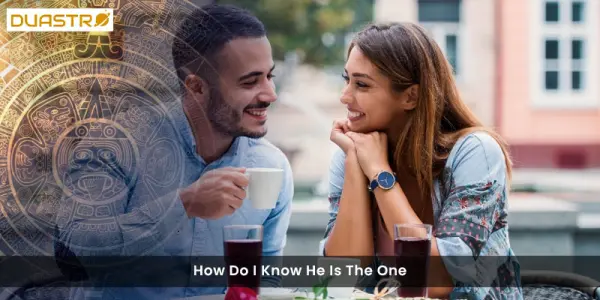 How Do I Know He Is The One