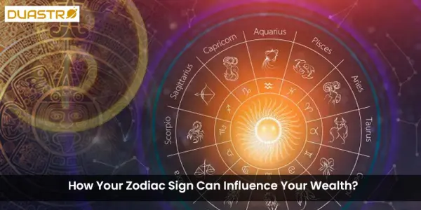 How Your Zodiac Sign Can Influence Your Wealth?