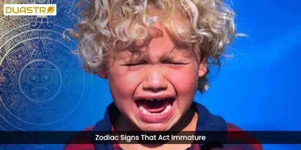 Zodiac Signs That Act Immature