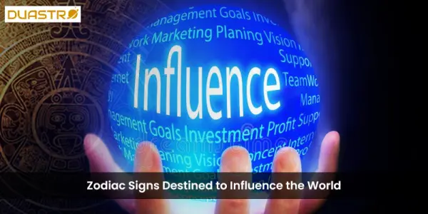 Zodiac Signs Destined to Influence the World