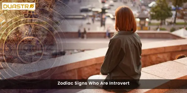 Zodiac Signs Who Are Introvert