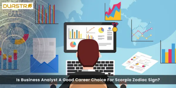 Is Business Analyst A Good Career Choice For Scorpio Zodiac Sign?