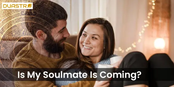 Is My Soulmate Is Coming?