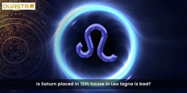 Is Saturn placed in 12th house in Leo lagna is bad?