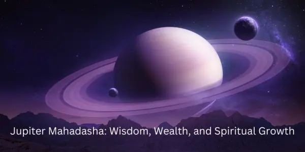 Jupiter Mahadasha: Wisdom, Wealth, and Spiritual Growth