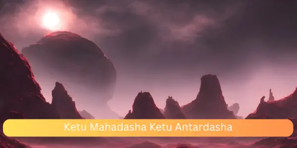 Ketu Mahadasha Ketu Antardasha