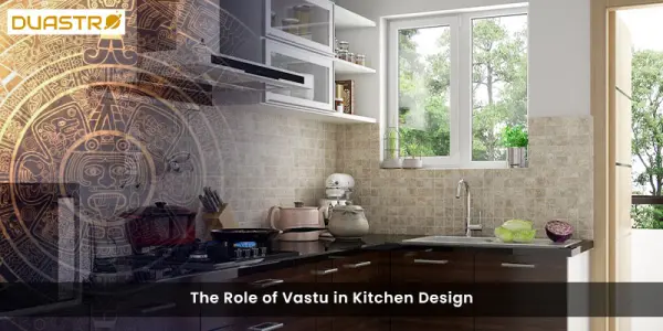 The Role of Vastu in Kitchen Design