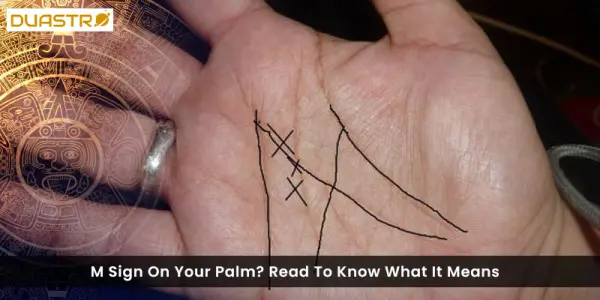 M Sign On Your Palm? Read To Know What It Means