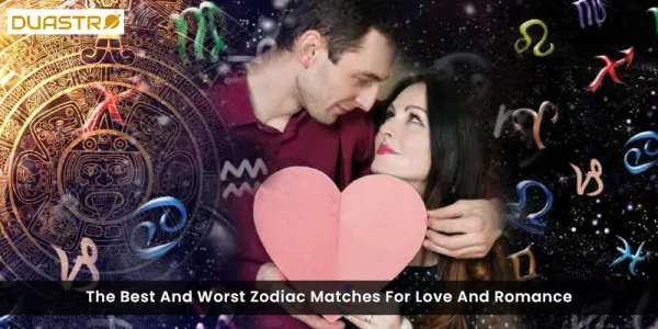 The Best And Worst Zodiac Matches For Love And Romance