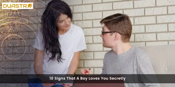 10 Signs That A Boy Loves You Secretly