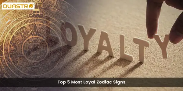 Top 5 Most Loyal Zodiac Signs