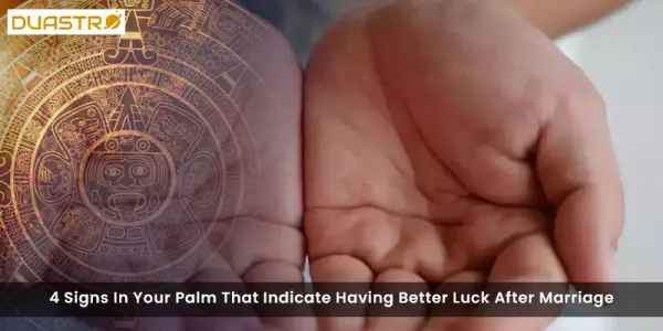 4 Signs In Your Palm That Indicate Having Better Luck After Marriage