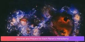 Mantras and Prayers for Each Planetï¿½s Mahadasha